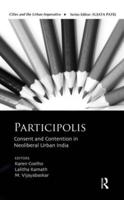 Participolis: Consent and Contention in Neoliberal Urban India