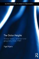 The Golan Heights: Political History, Settlement and Geography since 1949