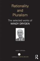 Rationality and Pluralism: The selected works of Windy Dryden