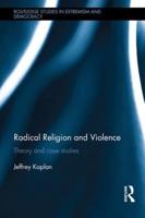 Radical Religion and Violence: Theory and Case Studies