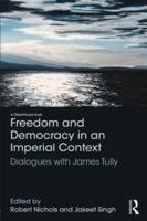 Freedom and Democracy in an Imperial Context: Dialogues with James Tully