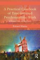 A Practical Casebook for Time-Limited Psychoanalytic Work
