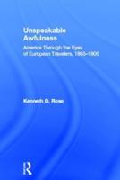 Unspeakable Awfulness: America Through the Eyes of European Travelers, 1865-1900