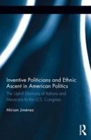 Inventive Politicians and Ethnic Ascent in American Politics: The Uphill Elections of Italians and Mexicans to the U.S. Congress