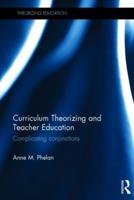 Curriculum Theorizing and Teacher Education: Complicating conjunctions