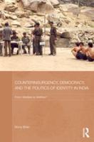 Counterinsurgency, Democracy, and the Politics of Identity in India: From Warfare to Welfare?