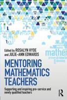 Mentoring Mathematics Teachers: Supporting and inspiring pre-service and newly qualified teachers