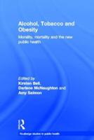 Alcohol, Tobacco and Obesity: Morality, Mortality and the New Public Health