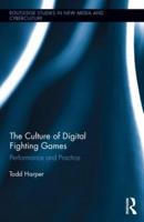 The Culture of Digital Fighting Games: Performance and Practice