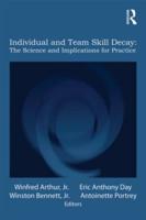Individual and Team Skill Decay: The Science and Implications for Practice