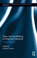 Class and the Making of American Literature: Created Unequal