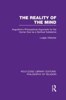 The Reality of the Mind: St Augustine's Philosophical Arguments for the Human Soul as a Spiritual Substance