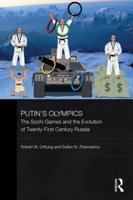 Putin's Olympics: The Sochi Games and the Evolution of Twenty-First Century Russia