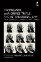 Propaganda, War Crimes Trials and International Law: From Speakers' Corner to War Crimes