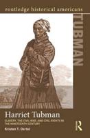 Harriet Tubman: Slavery, the Civil War, and Civil Rights in the 19th Century