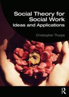 Social Theory for Social Work: Ideas and Applications