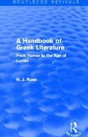 A Handbook of Greek Literature (Routledge Revivals): From Homer to the Age of Lucian