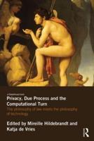 Privacy, Due Process and the Computational Turn: The Philosophy of Law Meets the Philosophy of Technology