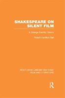 Shakespeare on Silent Film: A Strange Eventful History