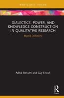 Dialectics, Power, and Knowledge Construction in Qualitative Research