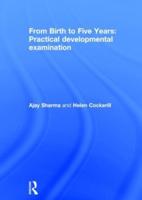 From Birth to Five Years. Practical Developmental Examination