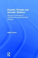 Psychic Threats and Somatic Shelters: Attuning to the body in contemporary psychoanalytic dialogue