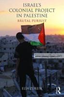 Israel's Colonial Project in Palestine: Brutal Pursuit