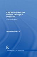 (Un) Civil Society and Political Change in Indonesia: A Contested Arena