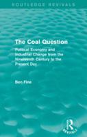 The Coal Question (Routledge Revivals): Political Economy and Industrial Change from the Nineteenth Century to the Present Day