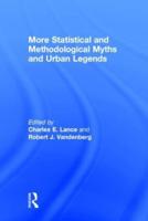 More Statistical and Methodological Myths and Urban Legends: Doctrine, Verity and Fable in Organizational and Social Sciences