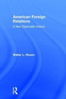 American Foreign Relations: A New Diplomatic History