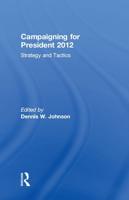 Campaigning for President 2012: Strategy and Tactics