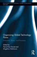 Organizing Global Technology Flows: Institutions, Actors, and Processes