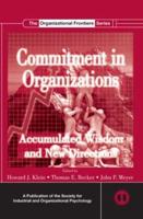 Commitment in Organizations : Accumulated Wisdom and New Directions