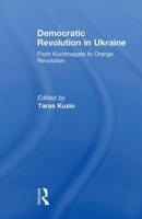 Democratic Revolution in Ukraine: From Kuchmagate to Orange Revolution