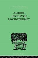 A Short History Of Psychotherapy: In Theory and Practice