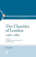 The Charities of London, 1480 - 1660: The aspirations and the achievements of the urban society