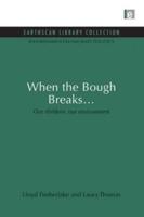 When the Bough Breaks...: Our children, our environment