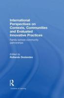 International Perspectives on Contexts, Communities and Evaluated Innovative Practices: Family-School-Community Partnerships