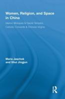 Women, Religion, and Space in China: Islamic Mosques & Daoist Temples, Catholic Convents & Chinese Virgins