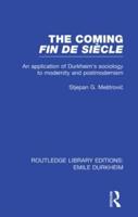 The Coming Fin De Siècle: An Application of Durkheim's Sociology to Modernity and Postmodernism