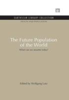 The Future Population of the World: What can we assume today