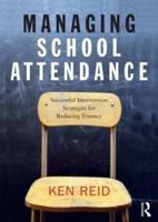 Managing School Attendance : Successful intervention strategies for reducing truancy