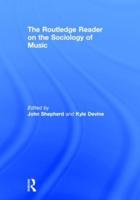 The Routledge Reader on the Sociology of Music