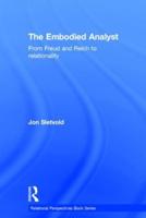 The Embodied Analyst: From Freud and Reich to relationality
