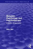 Between Psychology and Psychotherapy (Psychology Revivals): A Poetics of Experience