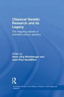 Classical Genetic Research and its Legacy: The Mapping Cultures of Twentieth-Century Genetics