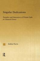 Singular Dedications: Founders and Innovators of Private Cults in Classical Greece