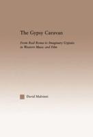 The Gypsy Caravan: From Real Roma to Imaginary Gypsies in Western Music