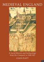 Medieval England: A Social History and Archaeology from the Conquest to 1600 AD